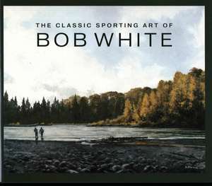 CLASSIC SPORTING ART OF BOB WHCB de Bob White