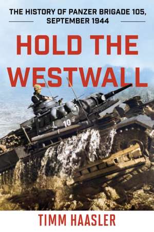 HOLD THE WESTWALL THE HISTORYPB de Timm Haasler