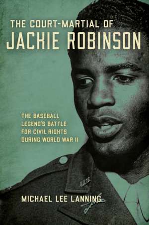 The Court-Martial of Jackie Robinson de Michael Lee Lanning