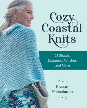 Cozy Coastal Knits de Rosann Fleischauer