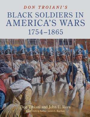 Don Troiani's Black Soldiers in America's Wars: 1754-1865 de John U Rees