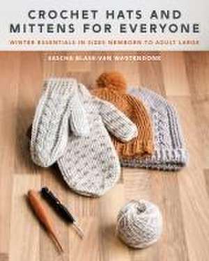 Crochet Hats and Mittens for Everyone de Sascha Blase-Van Wagtendonk