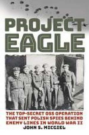 Project Eagle de John S. Micgiel