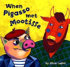 When Pigasso Met Mootisse de Nina Laden