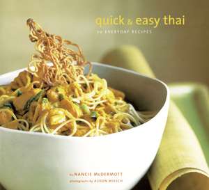 Quick and Easy Thai: 70 Everyday Recipes de Nancie McDermott