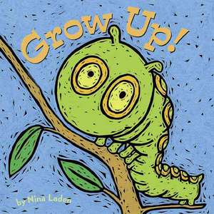 Grow Up!: A Trickster Tale and Counting Book de Nina Laden