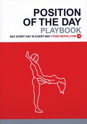 Position of the Day Playbook: Sex Every Day in Every Way de Nerve.com