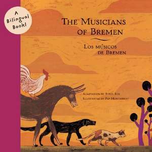 The Musicians of Bremen/Los Musicos de Bremen de Roser Ros