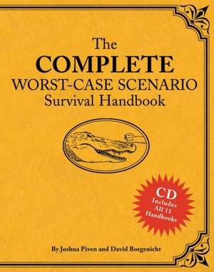 The Complete Worst-Case Scenario Survival Handbook [With CDROM]: A-Z de Joshua Piven