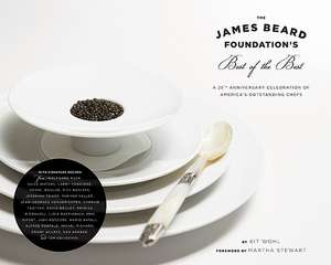 The James Beard Foundation's Best of the Best: A 25th Anniversary Celebration of America's Outstanding Chefs de Kit Wohl