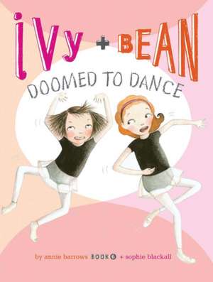 Ivy and Bean Doomed to Dance de Annie Barrows