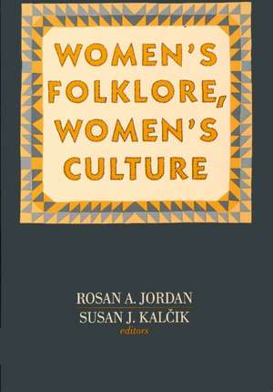 Women`s Folklore, Women`s Culture de Rosan A. Jordan