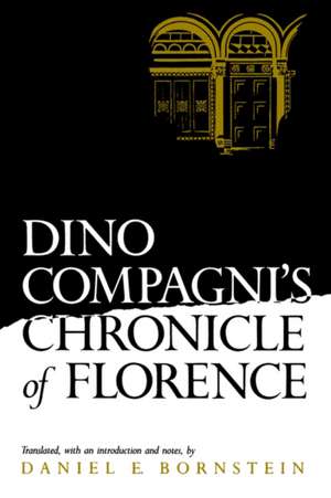 Dino Compagni`s Chronicle of Florence de Daniel E. Bornstein