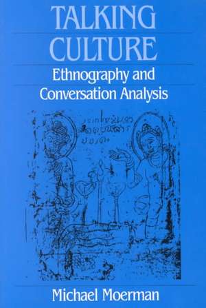 Talking Culture – Ethnography and Conversation Analysis de Michael Moerman