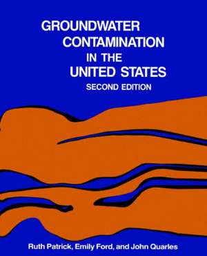 Groundwater Contamination in the United States de Ruth Patrick