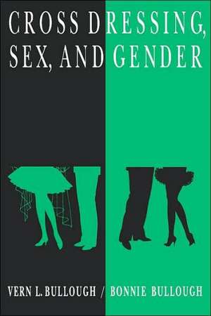 Cross Dressing, Sex, and Gender de Vern L. Bullough