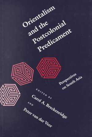 Orientalism and the Postcolonial Predicament – Perspectives on South Asia de Carol A. Breckenridge