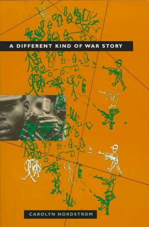 A Different Kind of War Story de Carolyn Nordstrom