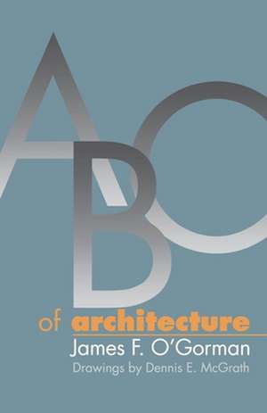 ABC of Architecture de James F. O`gorman