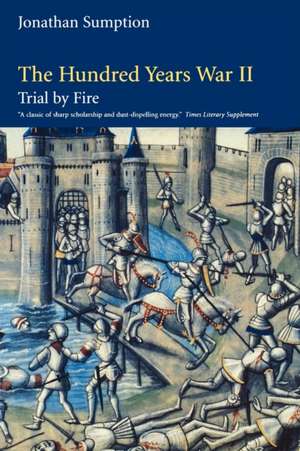 The Hundred Years War, Volume 2: Trial by Fire de Jonathan Sumption