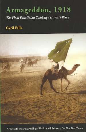 Armageddon, 1918 – The Final Palestinian Campaign of World War I de Cyril Falls