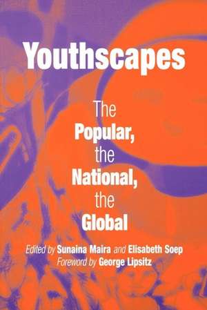 Youthscapes – The Popular, the National, the Global de Sunaina Maira