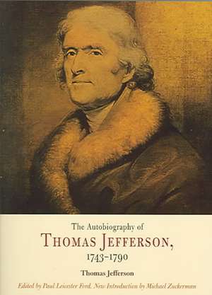 The Autobiography of Thomas Jefferson, 1743–1790 de Thomas Jefferson