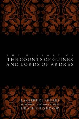 The History of the Counts of Guines and Lords of Ardres de Lambert Of Ardres