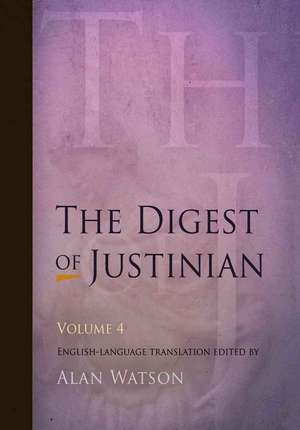 The Digest of Justinian, Volume 4 de Alan Watson