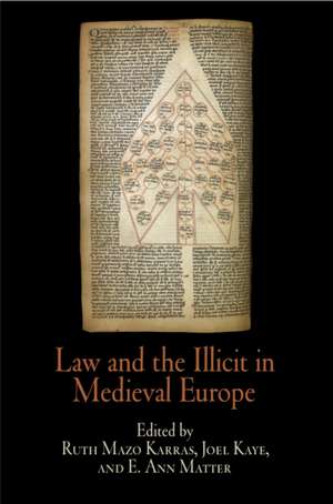 Law and the Illicit in Medieval Europe de Ruth Mazo Karras