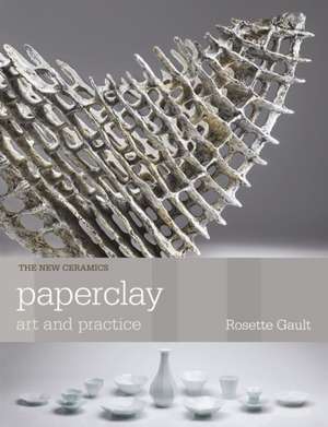 Paperclay – Art and Practice de Rosette Gault