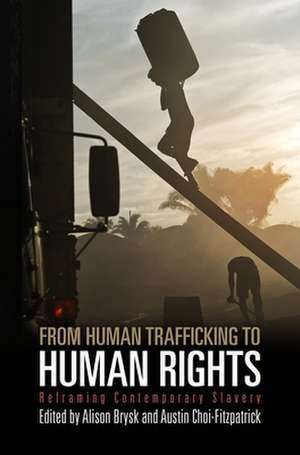 From Human Trafficking to Human Rights – Reframing Contemporary Slavery de Alison Brysk