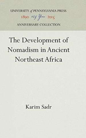 The Development of Nomadism in Ancient Northeast Africa de Karim Sadr