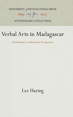 Verbal Arts in Madagascar – Performance in Historical Perspective de Lee Haring