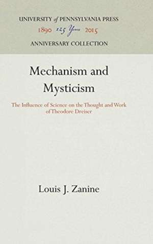 Mechanism and Mysticism – The Influence of Science on the Thought and Work of Theodore Dreiser de Louis J. Zanine