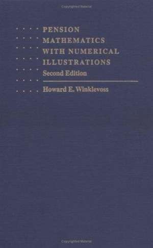 Pension Mathematics with Numerical Illustrations de Howard E. Winklevoss