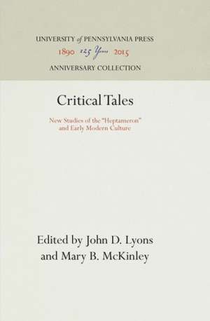 Critical Tales – New Studies of the "Heptameron" and Early Modern Culture de John D. Lyons