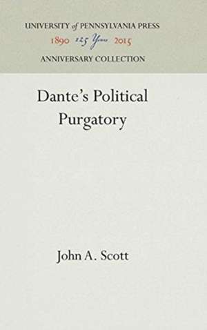 Dante`s Political Purgatory de John A. Scott