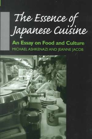 The Essence of Japanese Cuisine – An Essay on Food and Culture de Michael Ashkenazi