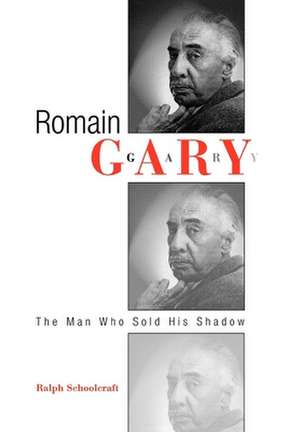 Romain Gary – The Man Who Sold His Shadow de Ralph Schoolcraft