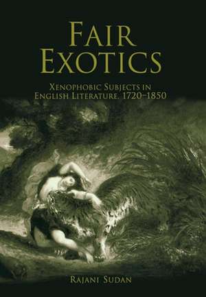 Fair Exotics – Xenophobic Subjects in English Literature, 172–185 de Rajani Sudan