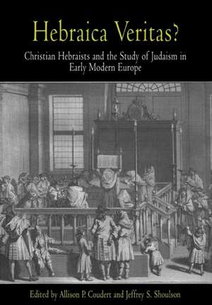 Hebraica Veritas? – Christian Hebraists and the Study of Judaism in Early Modern Europe de Allison P. Coudert