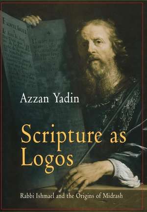 Scripture as Logos – Rabbi Ishmael and the Origins of Midrash de Azzan Yadin