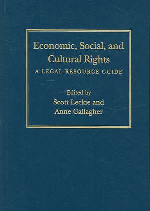 Economic, Social, and Cultural Rights – A Legal Resource Guide de Scott Leckie