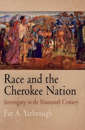 Race and the Cherokee Nation – Sovereignty in the Nineteenth Century de Randal Hall