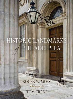 Historic Landmarks of Philadelphia de Roger W. Moss