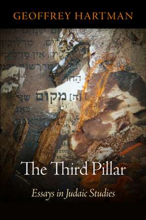 The Third Pillar – Essays in Judaic Studies de Geoffrey Hartman