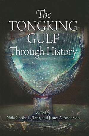 The Tongking Gulf Through History de Nola Cooke