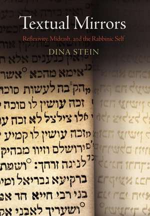 Textual Mirrors – Reflexivity, Midrash, and the Rabbinic Self de Dina Stein