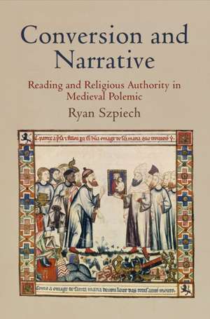Conversion and Narrative de Ryan Szpiech